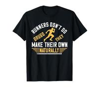 Runners Don't Do Drugs They Make Their Own Naturally Runner T-Shirt