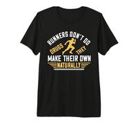 Runners Don't Do Drugs They Make Their Own Naturally Runner T-Shirt Haut de Gamme