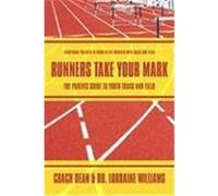 Runners Take Your Mark: The Parents' Guide to Youth Track and Field: Everything You Need to Know to Get Involved with Track and Field Dr Lorraine Williams, Lorraine Williams, Coach Dean, Dean (Auteur)