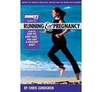 Runner's World Guide to Running & Pregnancy: How to Stay Fit, Keep Safe, and Have a Healthy Baby