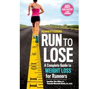 Runner's World Run to Lose: A Complete Guide to Weight Loss for Runners
