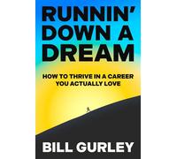 Runnin' Down a Dream How to Thrive in a Career You Actually Love - Bill Gurley - Crown Currency - ebook (ePub) - Livre