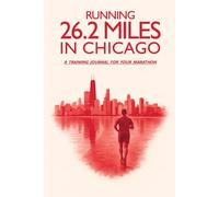 Running 26.2 miles in Chicago: A training journal for your marathon