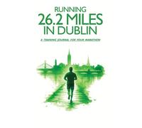 Running 26.2 miles in Dublin: A training journal for your marathon