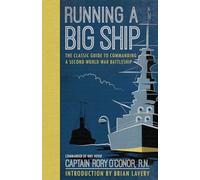 Running a Big Ship - The Classic Guide to Commanding A Second World War Battleship - [Livre en VO] Rory O,conor, Brian Lavery (Auteur)