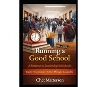 Running A Good School: A Seminar in Leadership for Schools