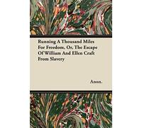 Running A Thousand Miles For Freedom - The Escape Of William And Ellen Craft From Slavery;With An Introductory Chapter By Frederick Douglass