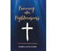 Running after Righteousness: A 25-Day Advent Journey toward Jesus