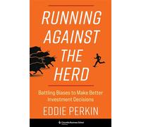 Running Against the Herd Battling Biases to Make Better Investment Decisions - Eddie Perkin - Columbia Business School Publishing - ebook (ePub) - Livre