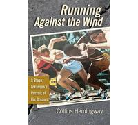 Running Against the Wind: A Black Arkansan's Pursuit of His Dreams