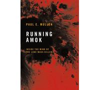 Running Amok Inside the Mind of the Lone Mass Killer - Paul E. Mullen - Extraordinary Books - ebook (ePub) - Livre