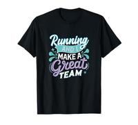 Running and I Make a Great Team Quote for Distance Runners T-Shirt