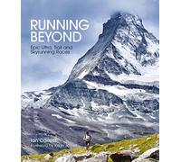 Running Beyond: Epic Ultra, Trail and Skyrunning Races