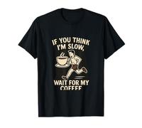 Running Crew If You Think I'm Slow Wait for My Coffee T-Shirt