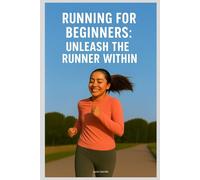 Running for Beginners: Unleash the Runner Within