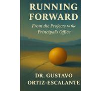 RUNNING FORWARD: FROM THE PROJECTS TO THE PRINCIPAL’S OFFICE
