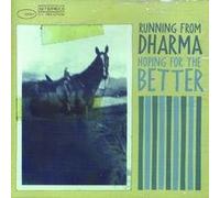 Running From Dharma - Hoping for the Better