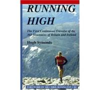 Running High: The First Continuous Traverse of the 303 Mountains of Britain & Ireland Symonds, Hugh (Auteur)