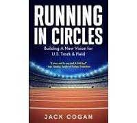 Running In Circles: Building A New Vision For U.S. Track & Field