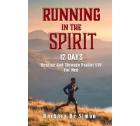 Running in the Spirit: 12 Days Hearing God through Psalms 139 for Men