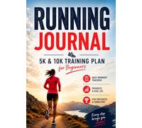 Running Journal: 5K & 10K Training Plan for Beginners: 12-Week Log Book, Daily Trackers & Race Prep for New Runners