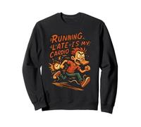 Running Late Is My Cardio Funny Overlept Shirt Daily Mood Sweatshirt