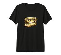 « Running Late is My Cardio Procrastinator » T-Shirt Haut de Gamme