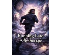 Running Late to My Own Life: A Poetry Collection for Anyone Feeling Behind, Burnt Out, and Searching for Purpose