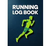 Running Log Book: Daily Run Tracker with Mood, Weather, and Water Tracking; 120-Page Training Journal for Runners and Joggers to Track Distance, Speed, and Heart Rate