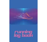 Running Log Book: Neon Running Tracker Journal for Distance, Time, Pace and Progress | 120-Page 6x9 Workout Log Notebook for Jogging, Daily Runs and Marathon Training