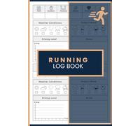 Running Log Book: Personal Running Journal to Track Mileage, Pace, Duration, Heart Rate, Calories, Weather, Mood, Energy, and Workout Notes