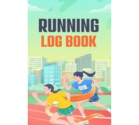 Running Log Book: Track Your Runs, Improve Performance, and Stay Consistent