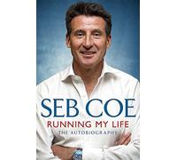 [(Running My Life - The Autobiography)] [ By (author) Seb Coe ] [May, 2013]