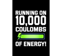 Running on 10,000 Coulombs of Energy!: Funny Electrician Notebook: Blank Lined Journal for Work Logs & Daily Notes