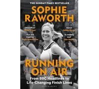 Running on Air: From BBC Headlines to Life-Changing Finish Lines THE INSTANT SUNDAY TIMES BESTSELLER