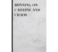 Running on Caffeine and Chaos: Funnny Gift Notebook Journal for Students, Friends and Family