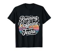 Running on Caffeine and Tears Stress Exhaustion - T-Shirt