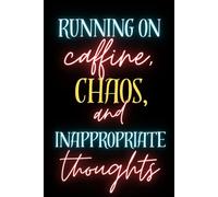 Running on caffine, chaos, and inappropriate thoughts.: adult humor journal
