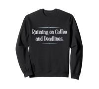 Running on Coffee and Deadlines Funny Work Shirt Sweatshirt