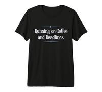 Running on Coffee and Deadlines Funny Work Shirt T-Shirt Haut de Gamme