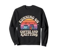 Running on Coffee and Knitting Yarn Crocheting Hobby |- Sweatshirt