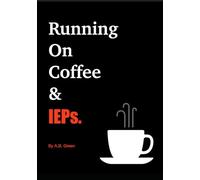 Running on Coffee & IEPs: A No-BS Guide to Special Needs Parenting, One Sip at a Time