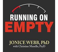 Running On Empty: Overcome Your Childhood Emotional Neglect