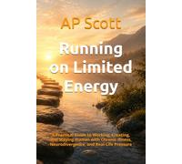 Running on Limited Energy: A Practical Guide to Working, Creating, and Staying Human with Chronic Illness, Neurodivergence, and Real-Life Pressure