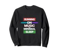Running on Music and Minimal Sleep Sweatshirt