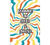 Running on Spite and Snacks: A Lined Journal for the Petty, the Hungry, and the Highly Motivated