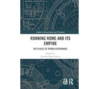 Running Rome and Its Empire – The Places of Roman Governance