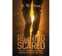 Running Scared : A True-Life Story Of Being Pursued By Satan And God Paperback Book By B. W. Doak