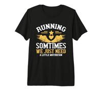 Running Sometimes We Just Need A Little Motivation Runner T-Shirt Haut de Gamme