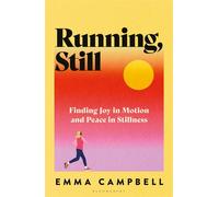 Running, Still Finding Joy in Motion and Peace in Stillness - Emma Campbell - Bloomsbury Sport - ebook (ePub) - Livre